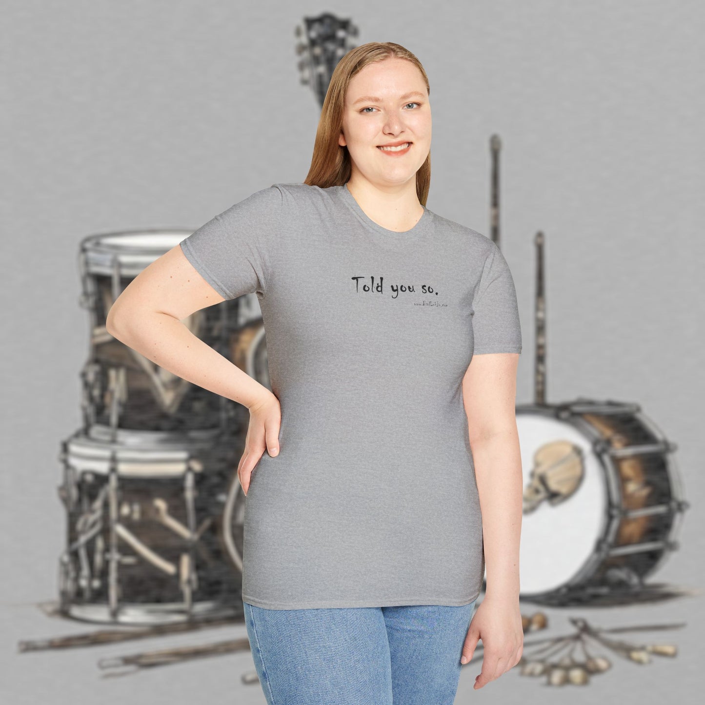 Bad Luk Jo "Told you so." Unisex Softstyle T-Shirt - FREE ECONOMY SHIPPING