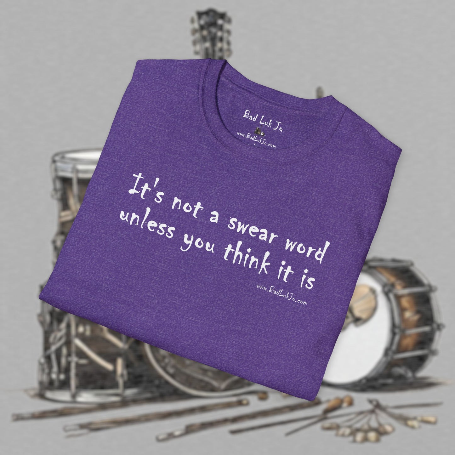 Bad Luk Jo "It's not a swear word unless you think it is" - Unisex Softstyle T-Shirt - FREE ECONOMY SHIPPING