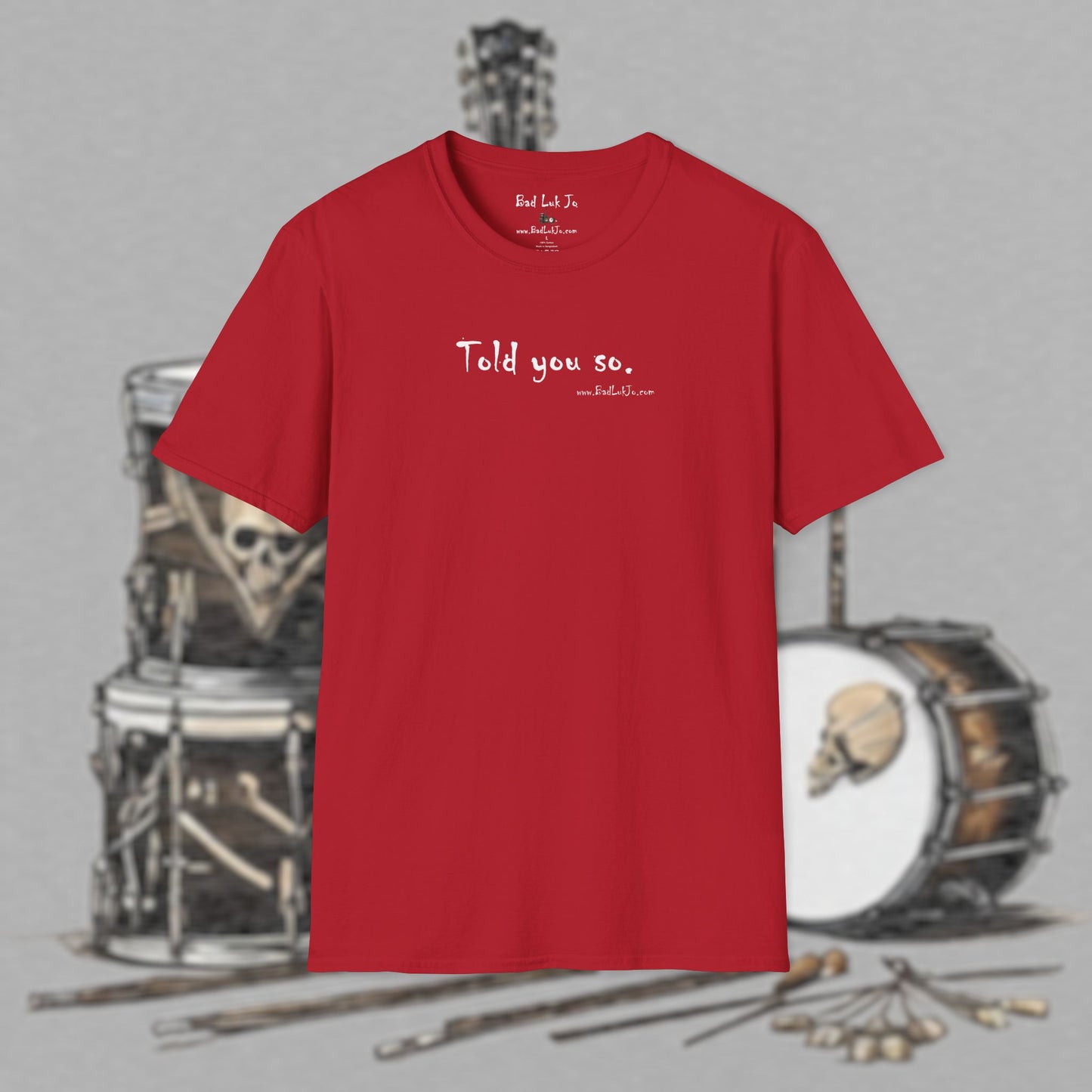 Bad Luk Jo "Told you so." Unisex Softstyle T-Shirt - FREE ECONOMY SHIPPING