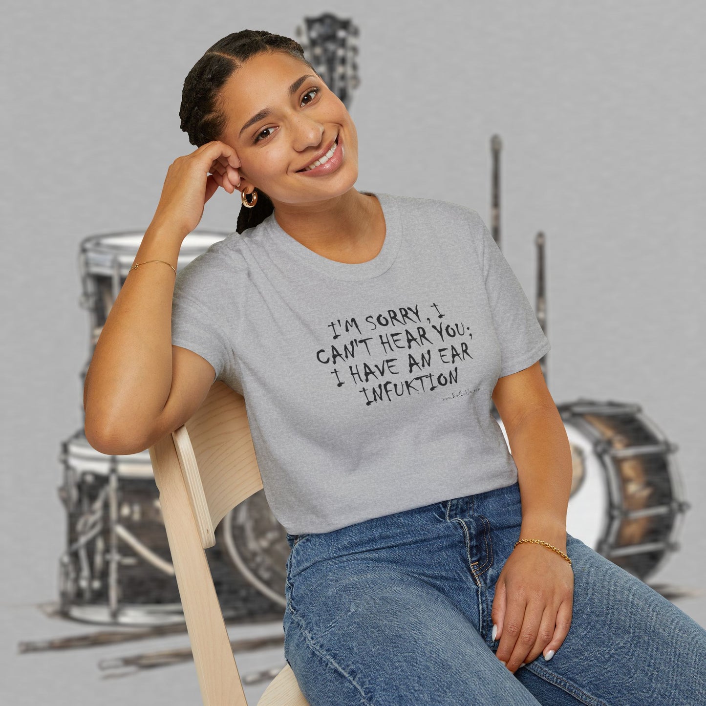 Bad Luk Jo "I'm Sorry, I Can't Hear You; I Have an Ear Infuktion" - Unisex Softstyle T-Shirt - FREE ECONOMY SHIPPING
