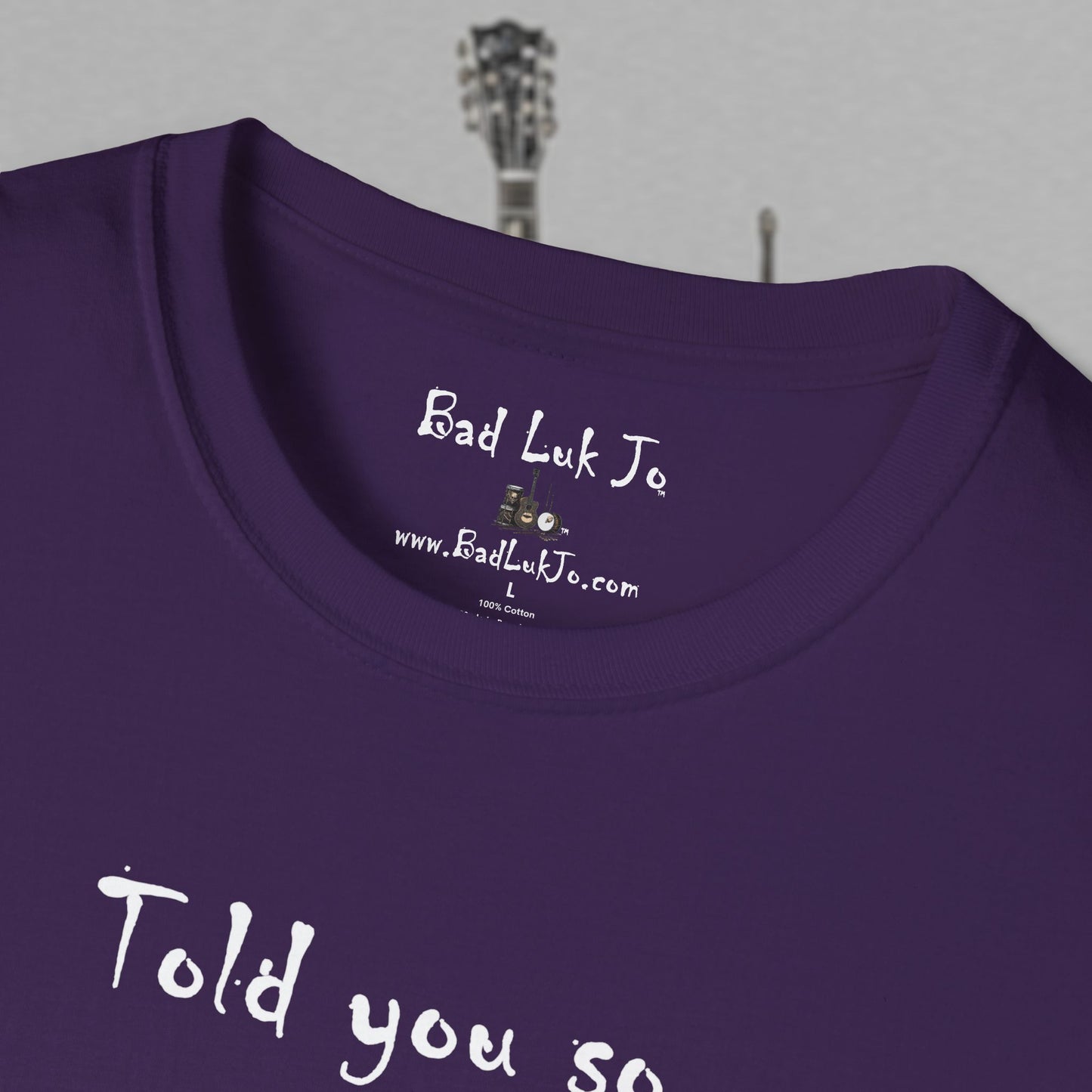 Bad Luk Jo "Told you so." Unisex Softstyle T-Shirt - FREE ECONOMY SHIPPING