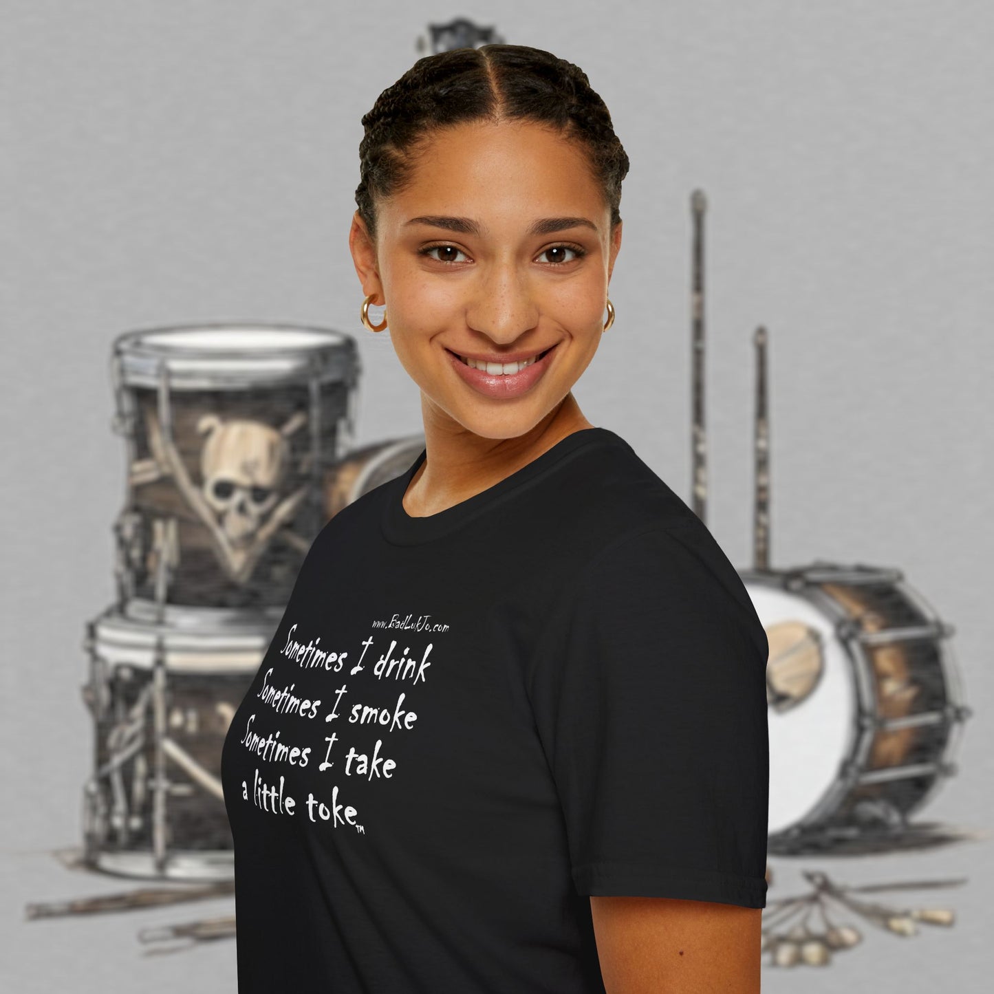 Bad Luk Jo "Sometimes I drink, Sometimes I smoke, Sometimes I take a little toke" - Unisex Softstyle T-Shirt - FREE ECONOMY SHIPPING