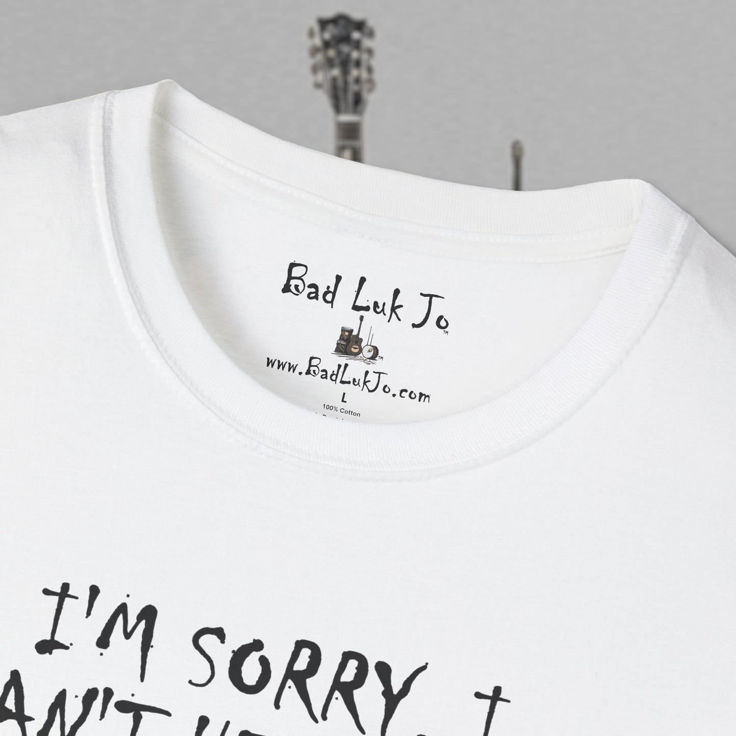 Bad Luk Jo "I'm Sorry, I Can't Hear You; I Have an Ear Infuktion" - Unisex Softstyle T-Shirt - FREE ECONOMY SHIPPING