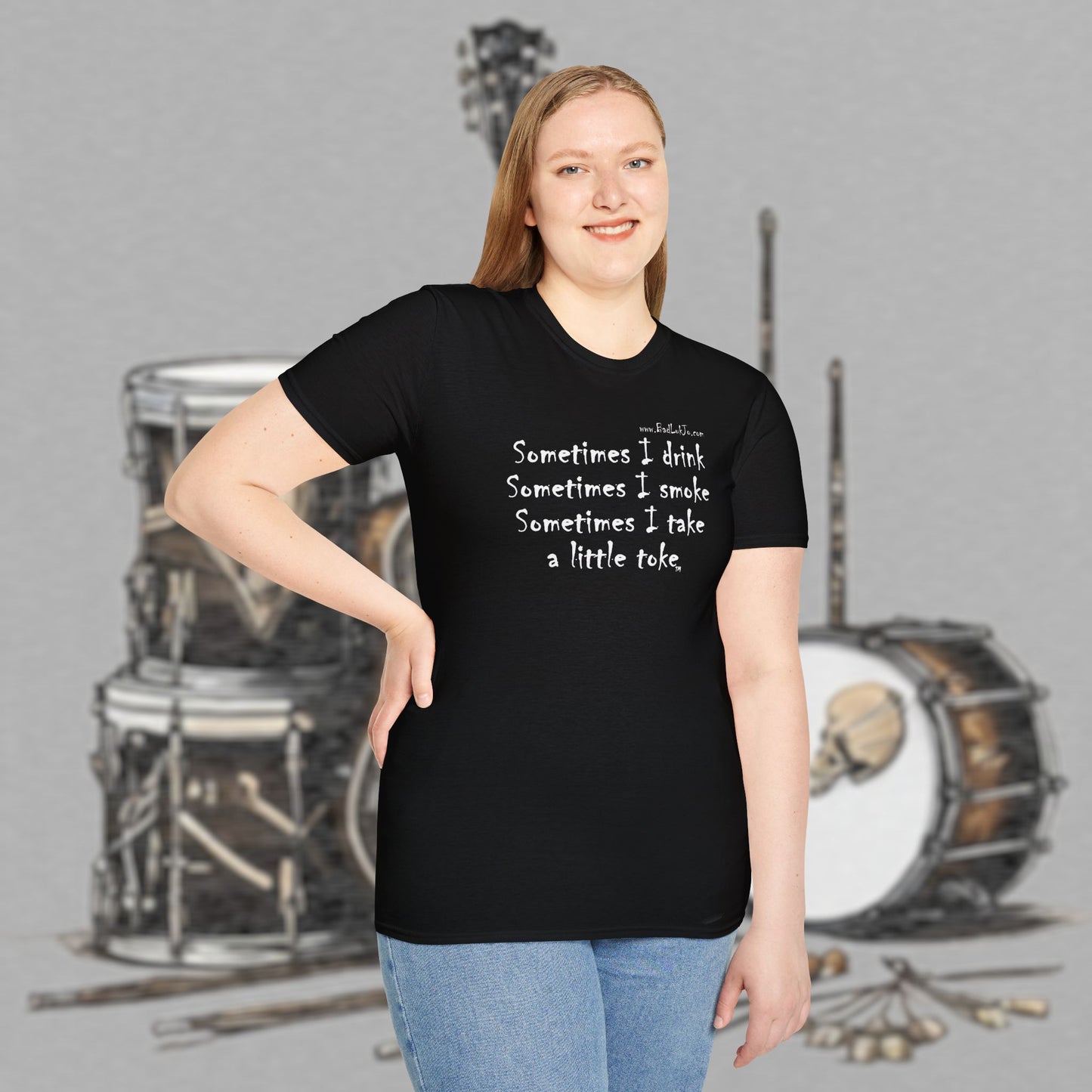 Bad Luk Jo "Sometimes I drink, Sometimes I smoke, Sometimes I take a little toke" - Unisex Softstyle T-Shirt - FREE ECONOMY SHIPPING