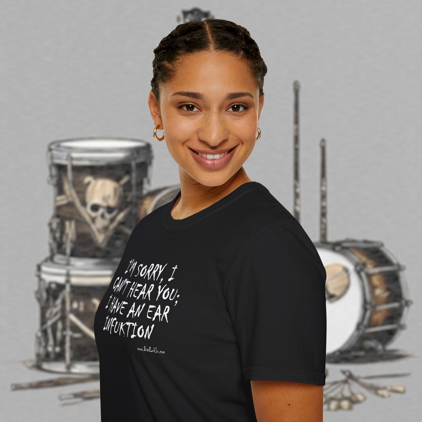 Bad Luk Jo "I'm Sorry, I Can't Hear You; I Have an Ear Infuktion" - Unisex Softstyle T-Shirt - FREE ECONOMY SHIPPING