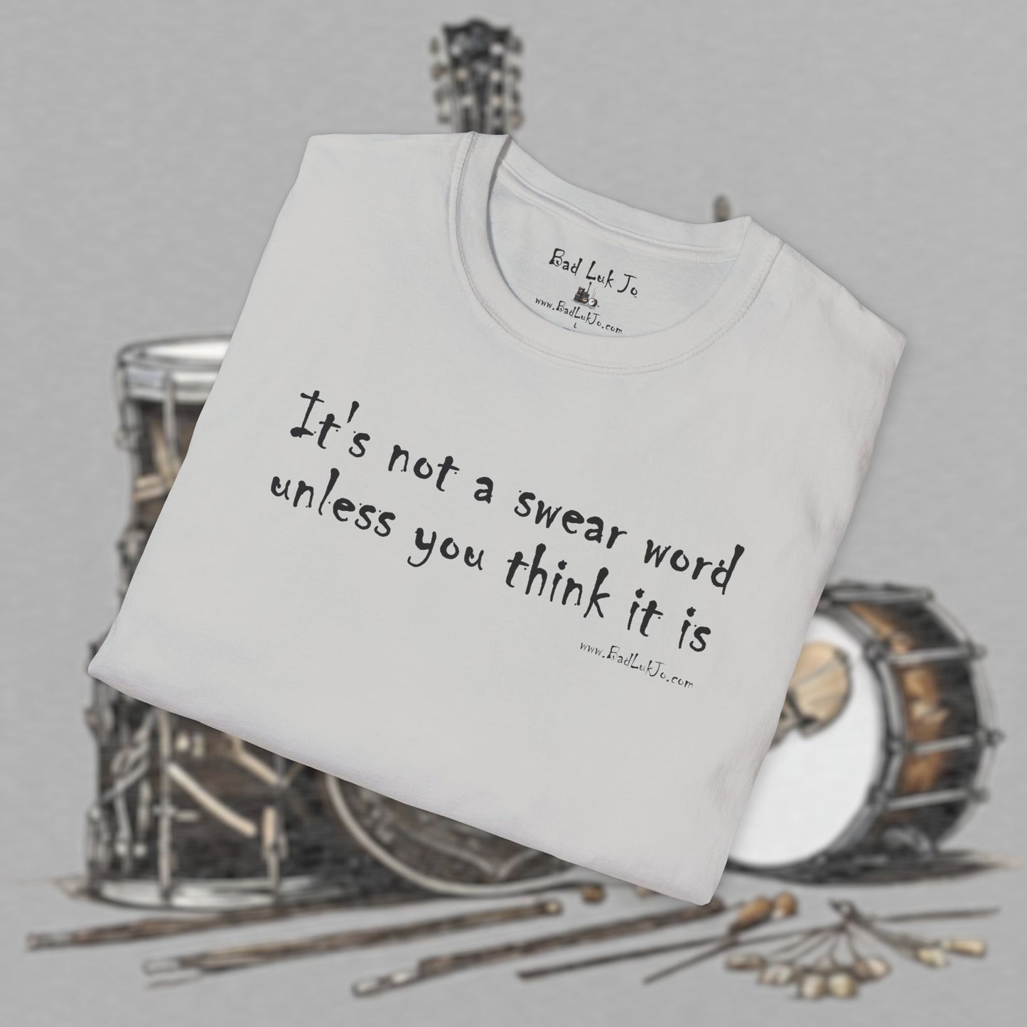 Bad Luk Jo "It's not a swear word unless you think it is" - Unisex Softstyle T-Shirt - FREE ECONOMY SHIPPING