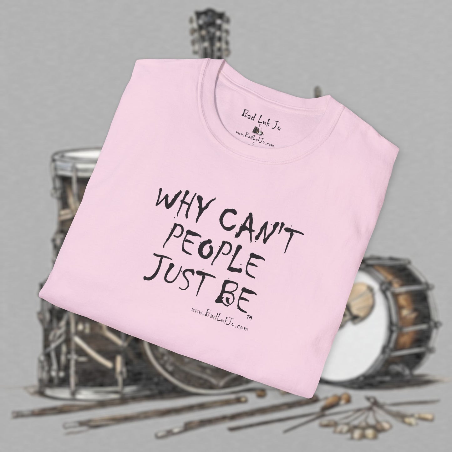 Bad Luk Jo "Why Can't People Just Be" - Unisex Softstyle T-Shirt - Perfect for Musicians and Music Lovers - FREE ECONOMY SHIPPING