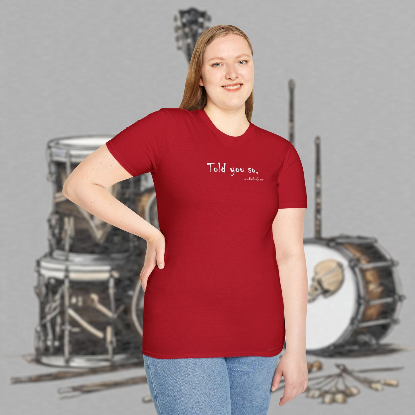Bad Luk Jo "Told you so." Unisex Softstyle T-Shirt - FREE ECONOMY SHIPPING