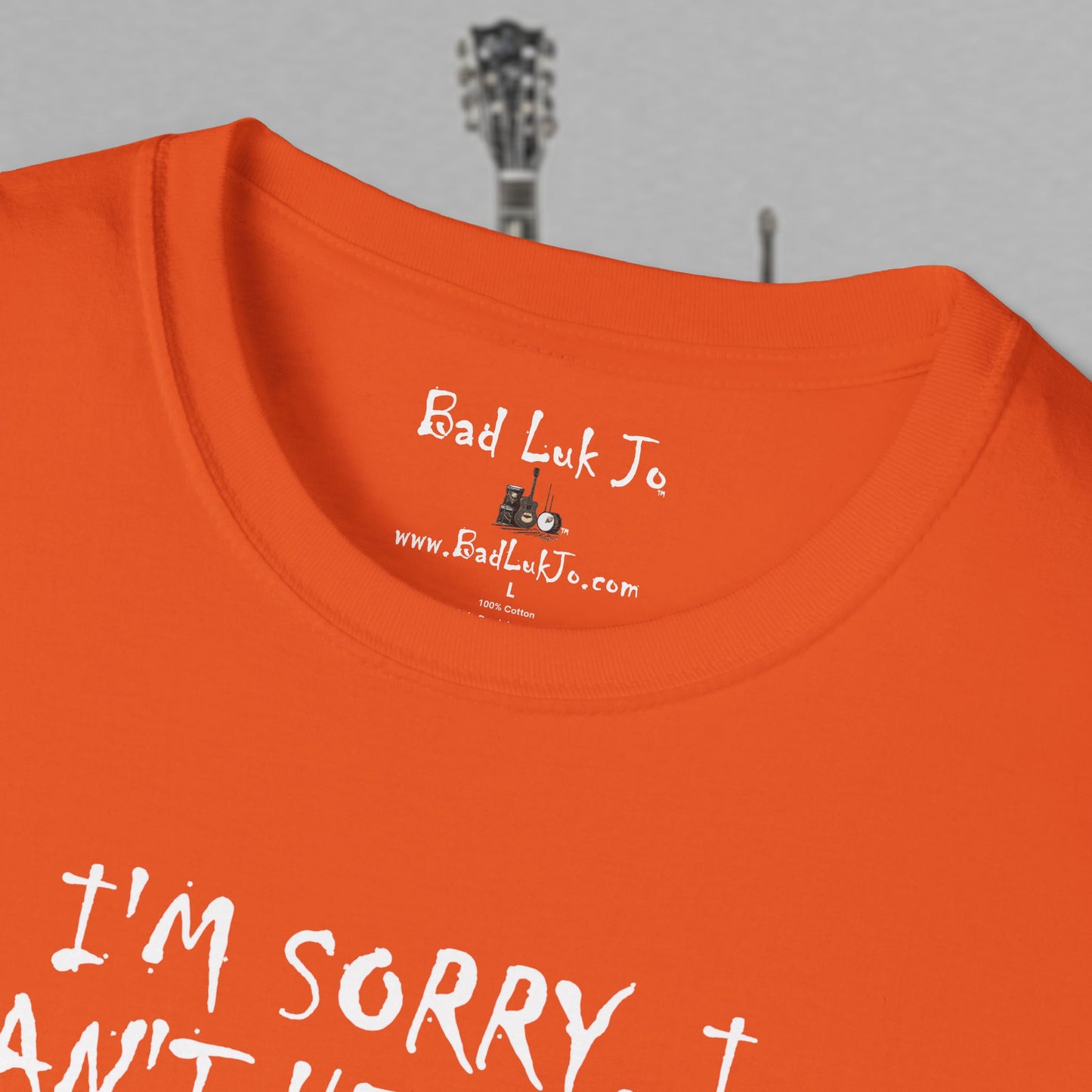 Bad Luk Jo "I'm Sorry, I Can't Hear You; I Have an Ear Infuktion" - Unisex Softstyle T-Shirt - FREE ECONOMY SHIPPING