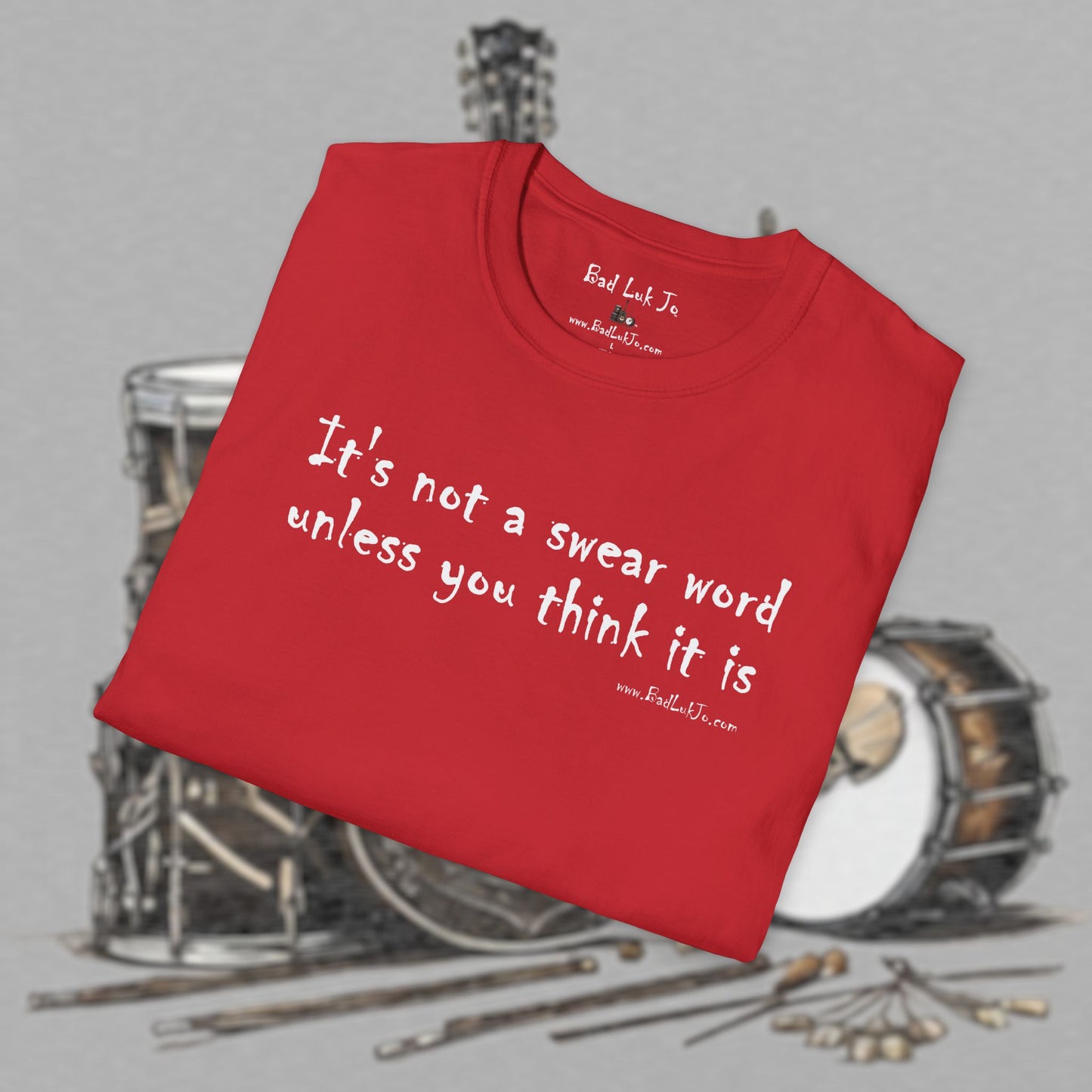 Bad Luk Jo "It's not a swear word unless you think it is" - Unisex Softstyle T-Shirt - FREE ECONOMY SHIPPING