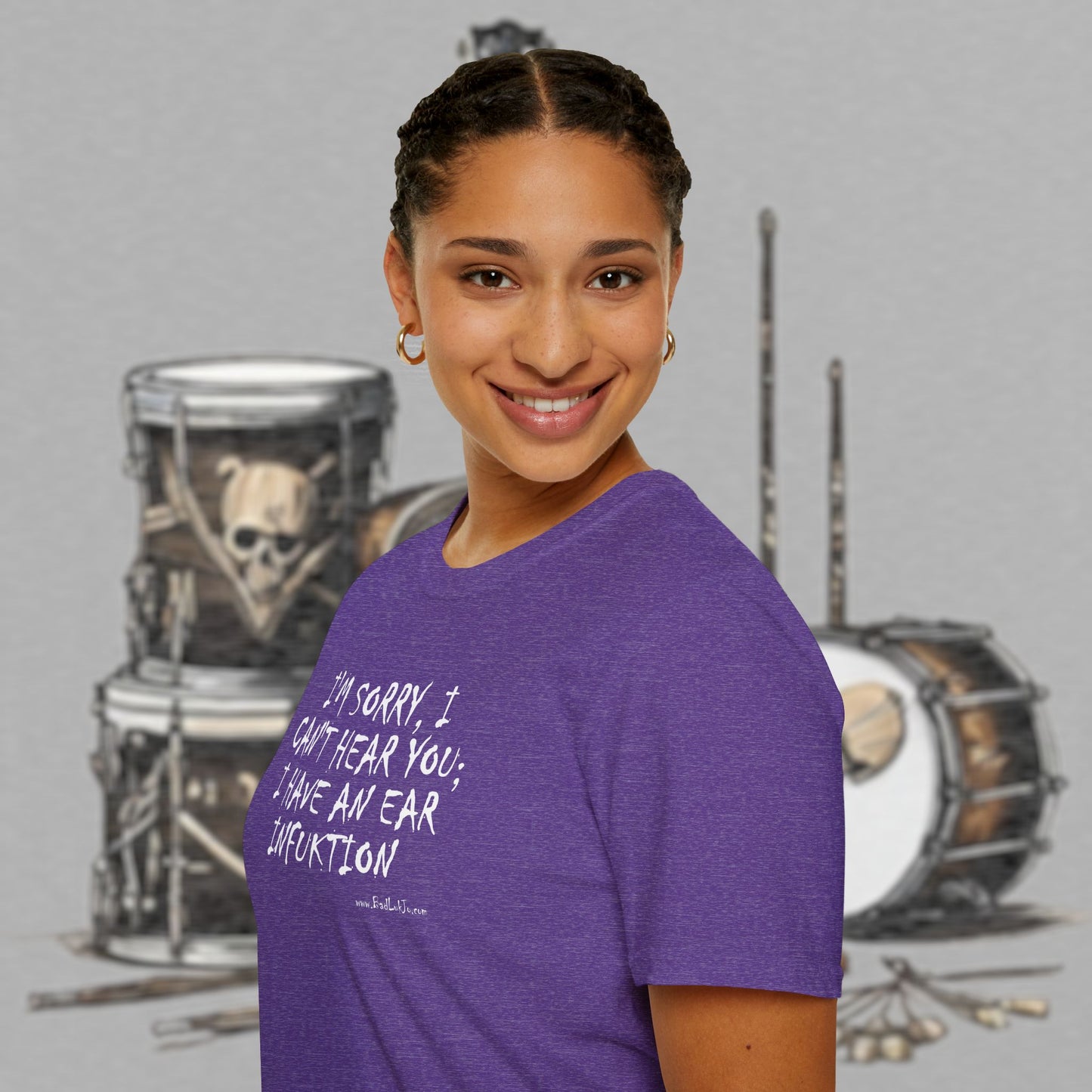 Bad Luk Jo "I'm Sorry, I Can't Hear You; I Have an Ear Infuktion" - Unisex Softstyle T-Shirt - FREE ECONOMY SHIPPING