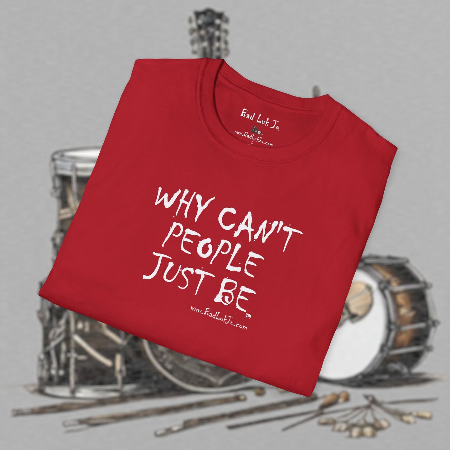 Bad Luk Jo "Why Can't People Just Be" - Unisex Softstyle T-Shirt - Perfect for Musicians and Music Lovers - FREE ECONOMY SHIPPING