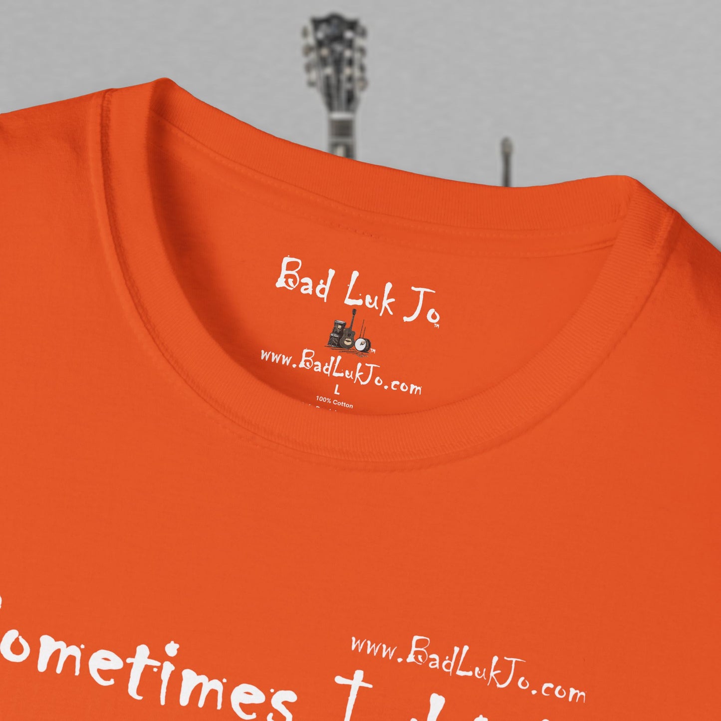 Bad Luk Jo "Sometimes I drink, Sometimes I smoke, Sometimes I take a little toke" - Unisex Softstyle T-Shirt - FREE ECONOMY SHIPPING