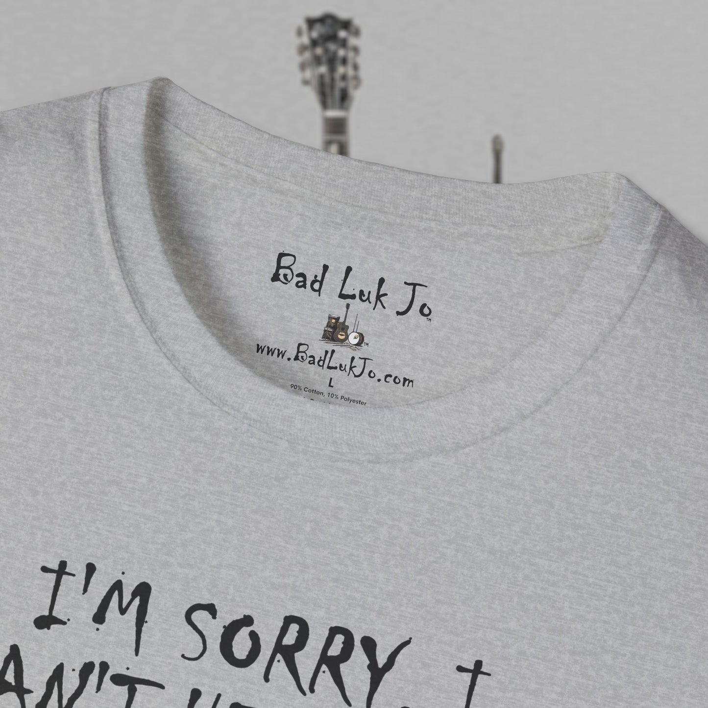 Bad Luk Jo "I'm Sorry, I Can't Hear You; I Have an Ear Infuktion" - Unisex Softstyle T-Shirt - FREE ECONOMY SHIPPING