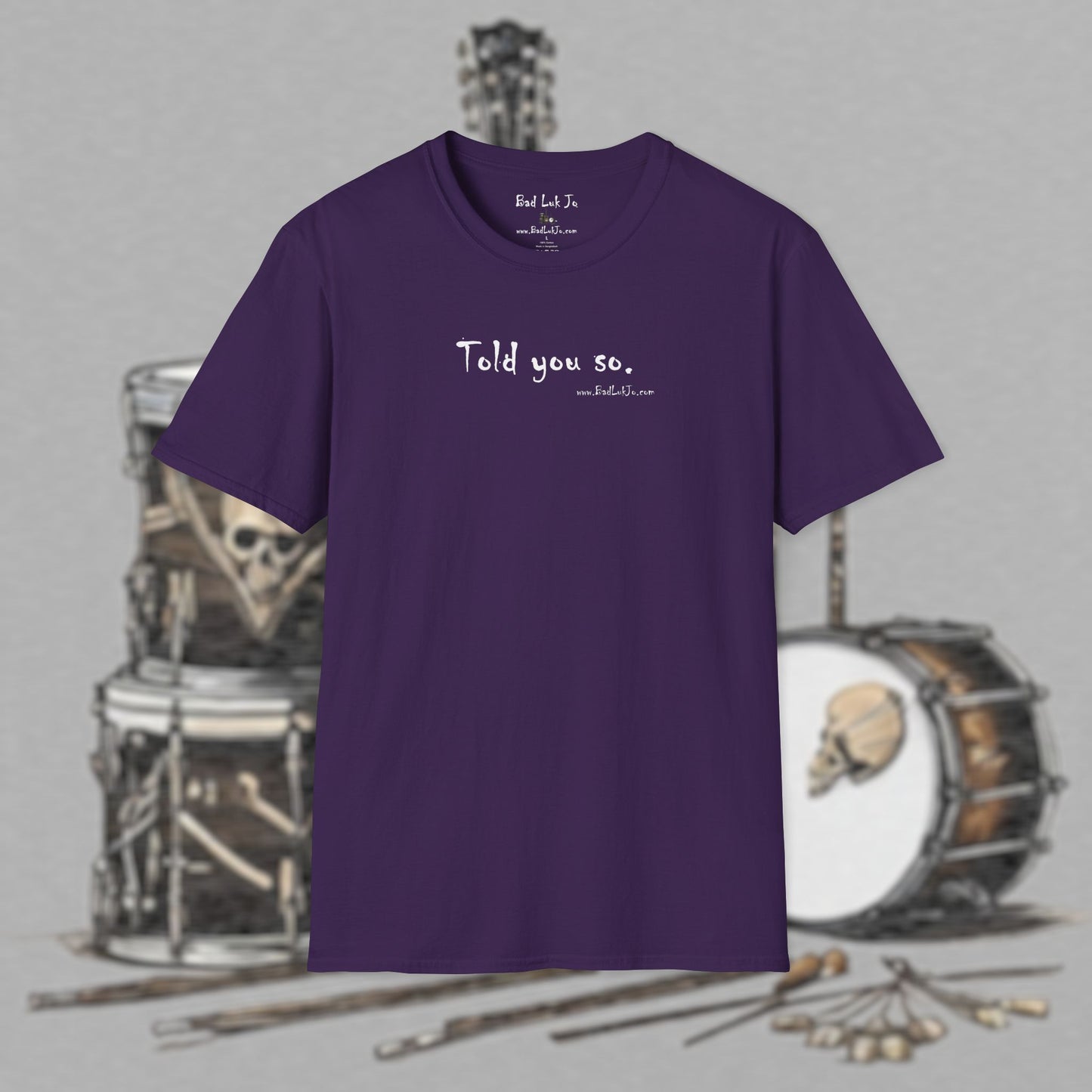 Bad Luk Jo "Told you so." Unisex Softstyle T-Shirt - FREE ECONOMY SHIPPING