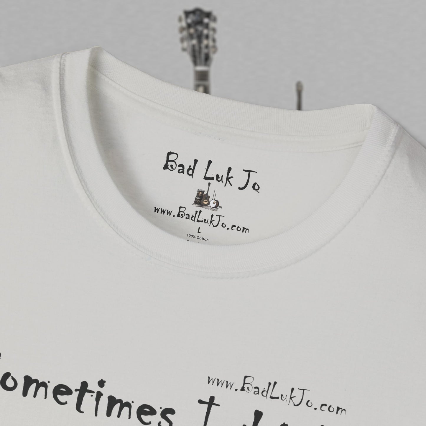 Bad Luk Jo "Sometimes I drink, Sometimes I smoke, Sometimes I take a little toke" - Unisex Softstyle T-Shirt - FREE ECONOMY SHIPPING