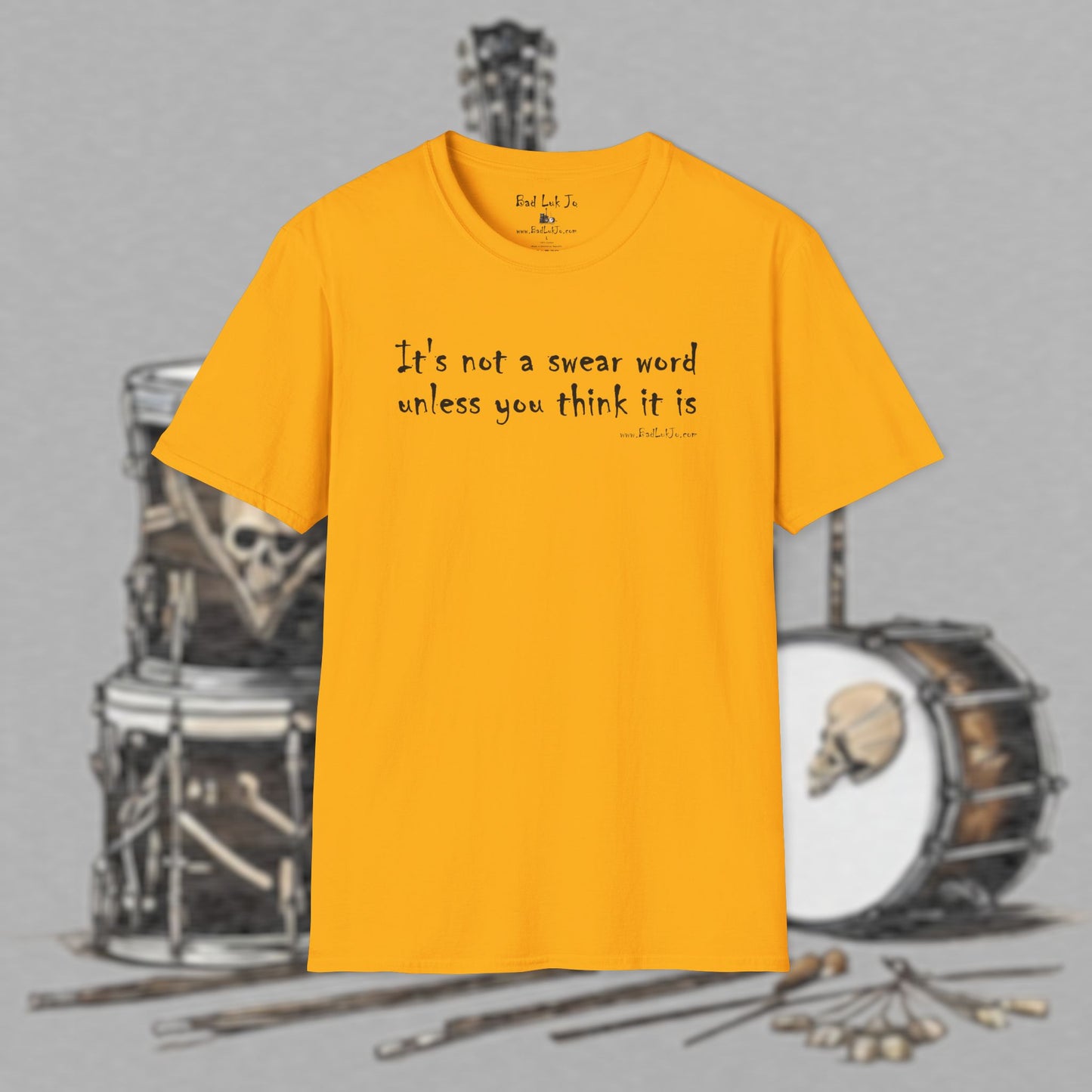 Bad Luk Jo "It's not a swear word unless you think it is" - Unisex Softstyle T-Shirt - FREE ECONOMY SHIPPING