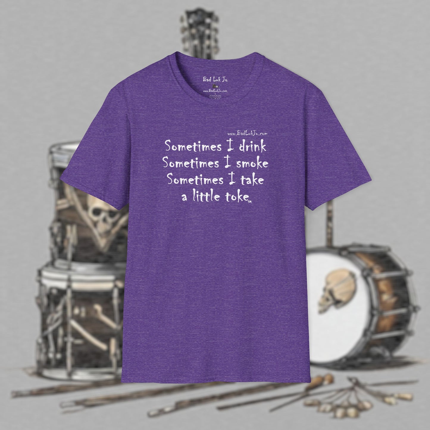 Bad Luk Jo "Sometimes I drink, Sometimes I smoke, Sometimes I take a little toke" - Unisex Softstyle T-Shirt - FREE ECONOMY SHIPPING
