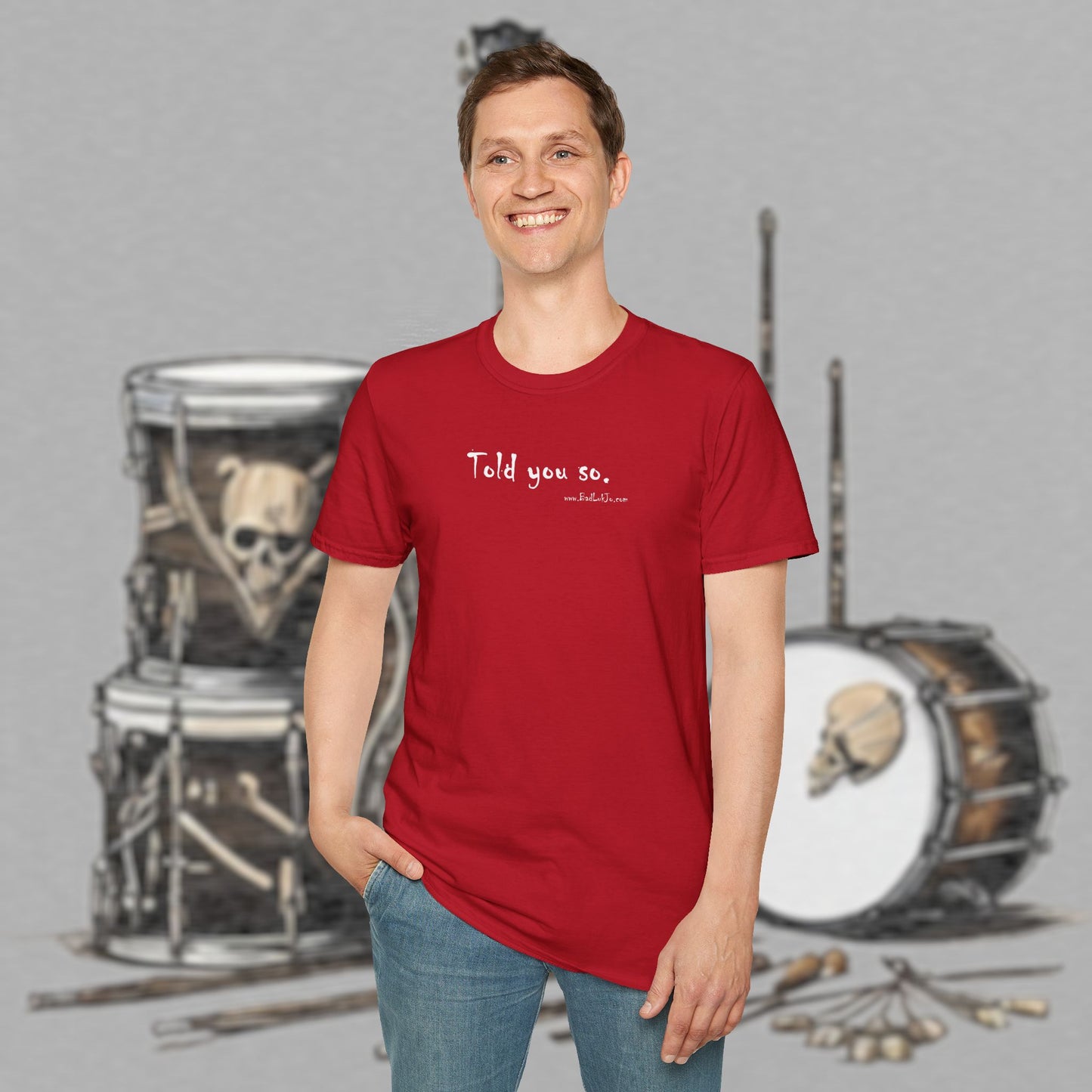 Bad Luk Jo "Told you so." Unisex Softstyle T-Shirt - FREE ECONOMY SHIPPING