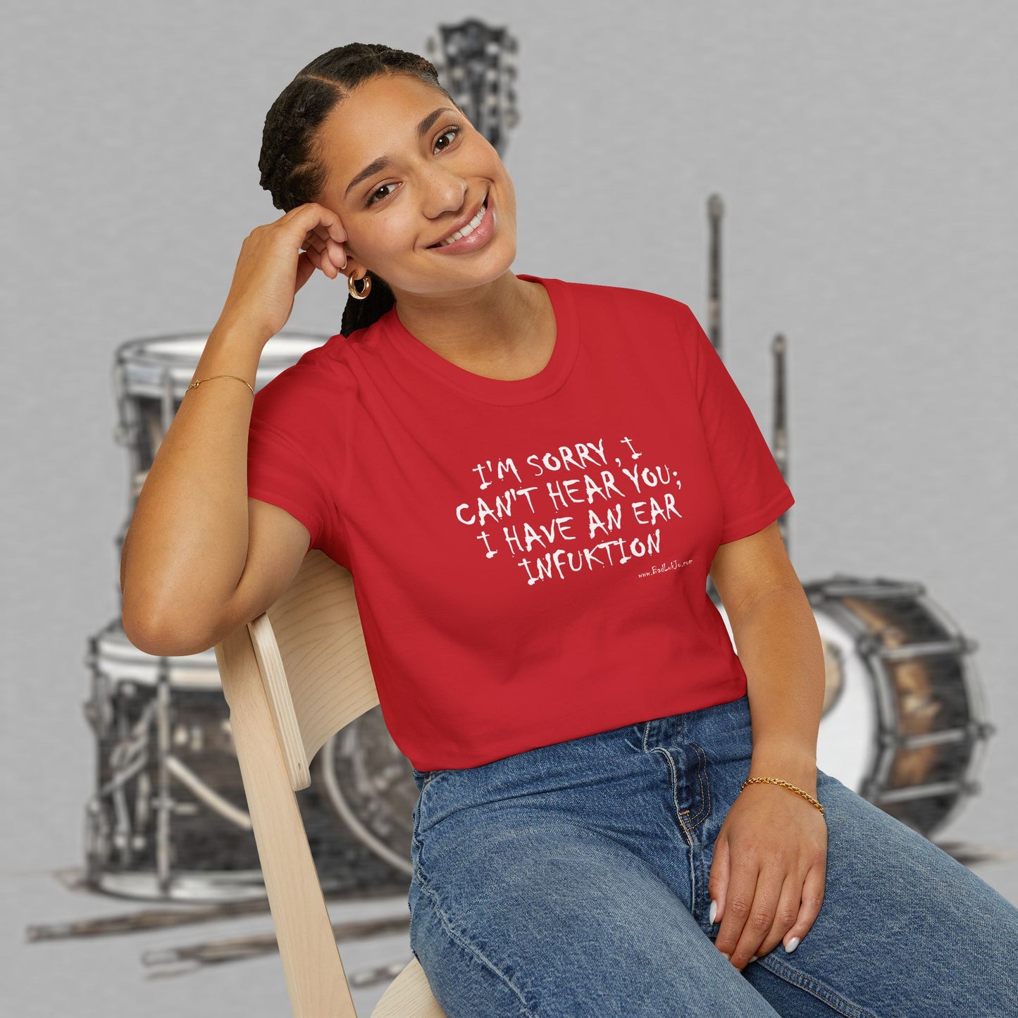 Bad Luk Jo "I'm Sorry, I Can't Hear You; I Have an Ear Infuktion" - Unisex Softstyle T-Shirt - FREE ECONOMY SHIPPING