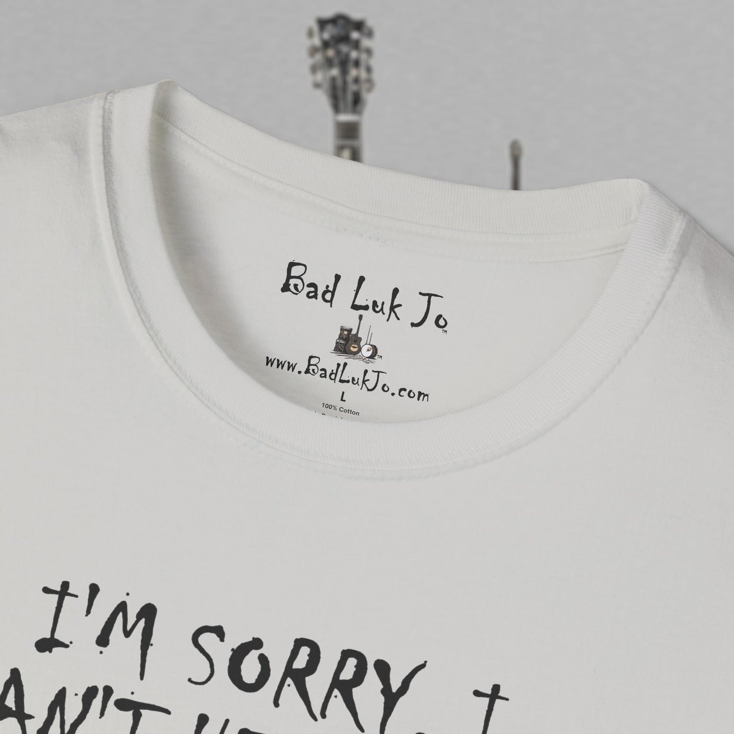 Bad Luk Jo "I'm Sorry, I Can't Hear You; I Have an Ear Infuktion" - Unisex Softstyle T-Shirt - FREE ECONOMY SHIPPING