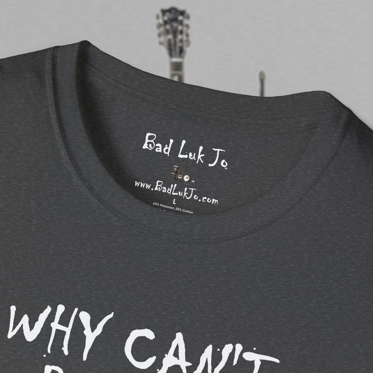 Bad Luk Jo "Why Can't People Just Be" - Unisex Softstyle T-Shirt - Perfect for Musicians and Music Lovers - FREE ECONOMY SHIPPING