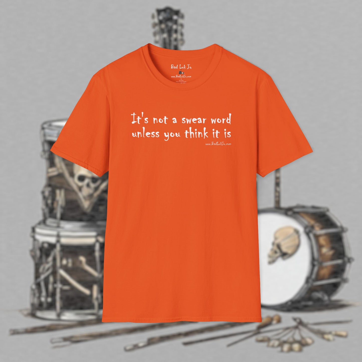Bad Luk Jo "It's not a swear word unless you think it is" - Unisex Softstyle T-Shirt - FREE ECONOMY SHIPPING