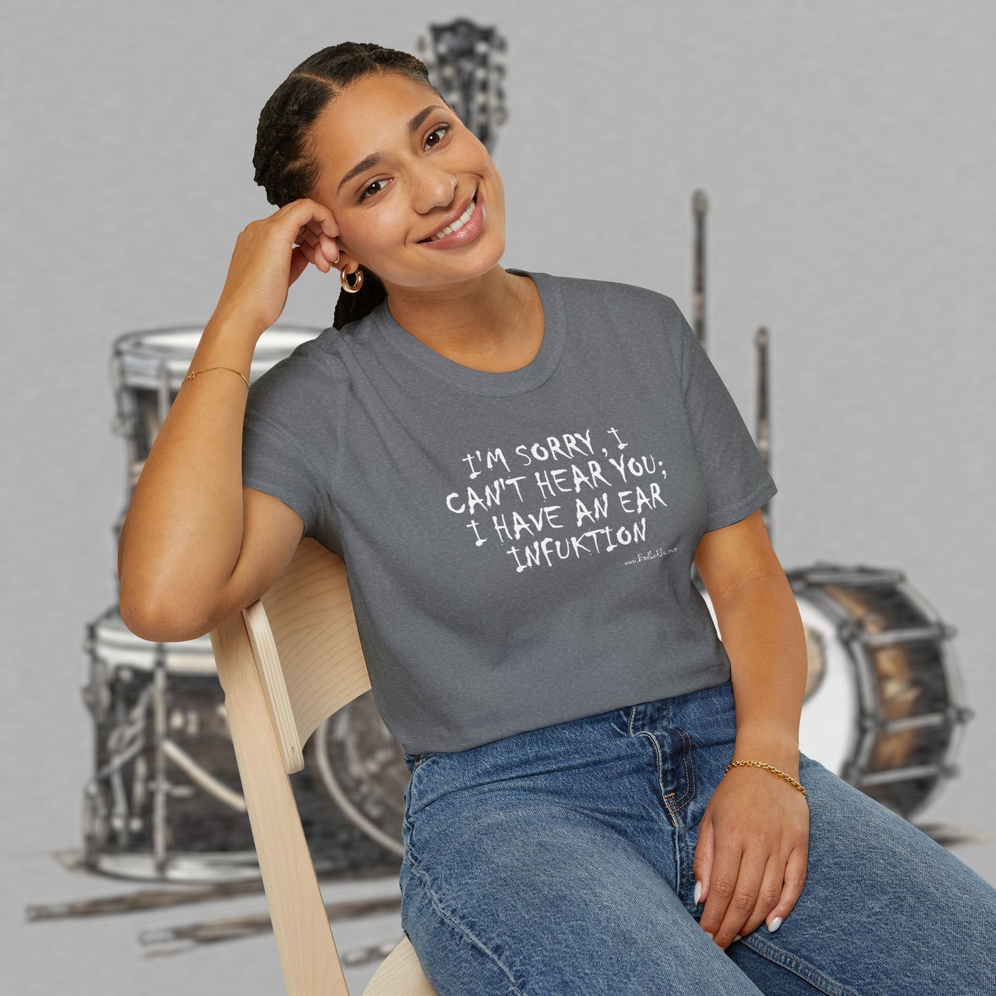 Bad Luk Jo "I'm Sorry, I Can't Hear You; I Have an Ear Infuktion" - Unisex Softstyle T-Shirt - FREE ECONOMY SHIPPING