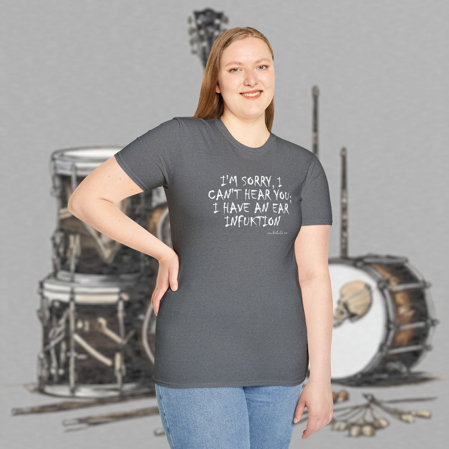 Bad Luk Jo "I'm Sorry, I Can't Hear You; I Have an Ear Infuktion" - Unisex Softstyle T-Shirt - FREE ECONOMY SHIPPING