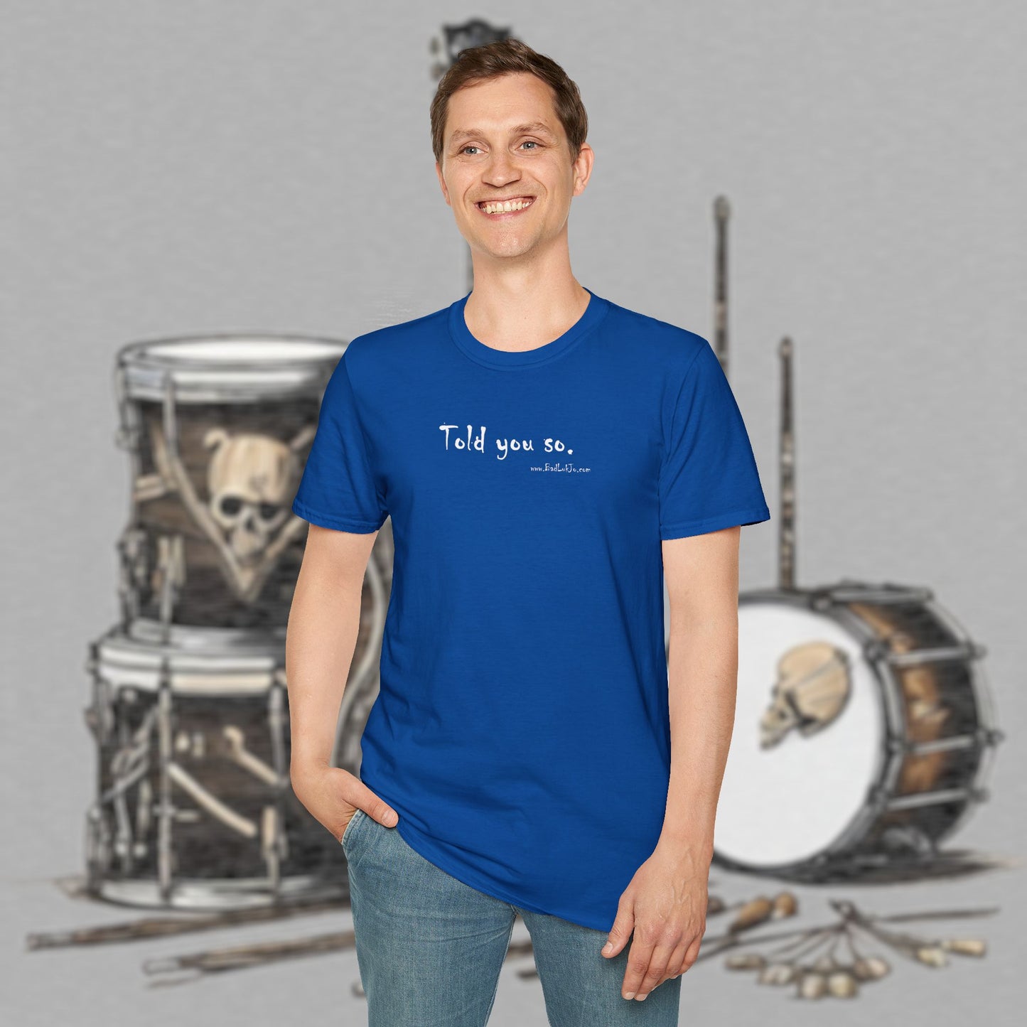 Bad Luk Jo "Told you so." Unisex Softstyle T-Shirt - FREE ECONOMY SHIPPING