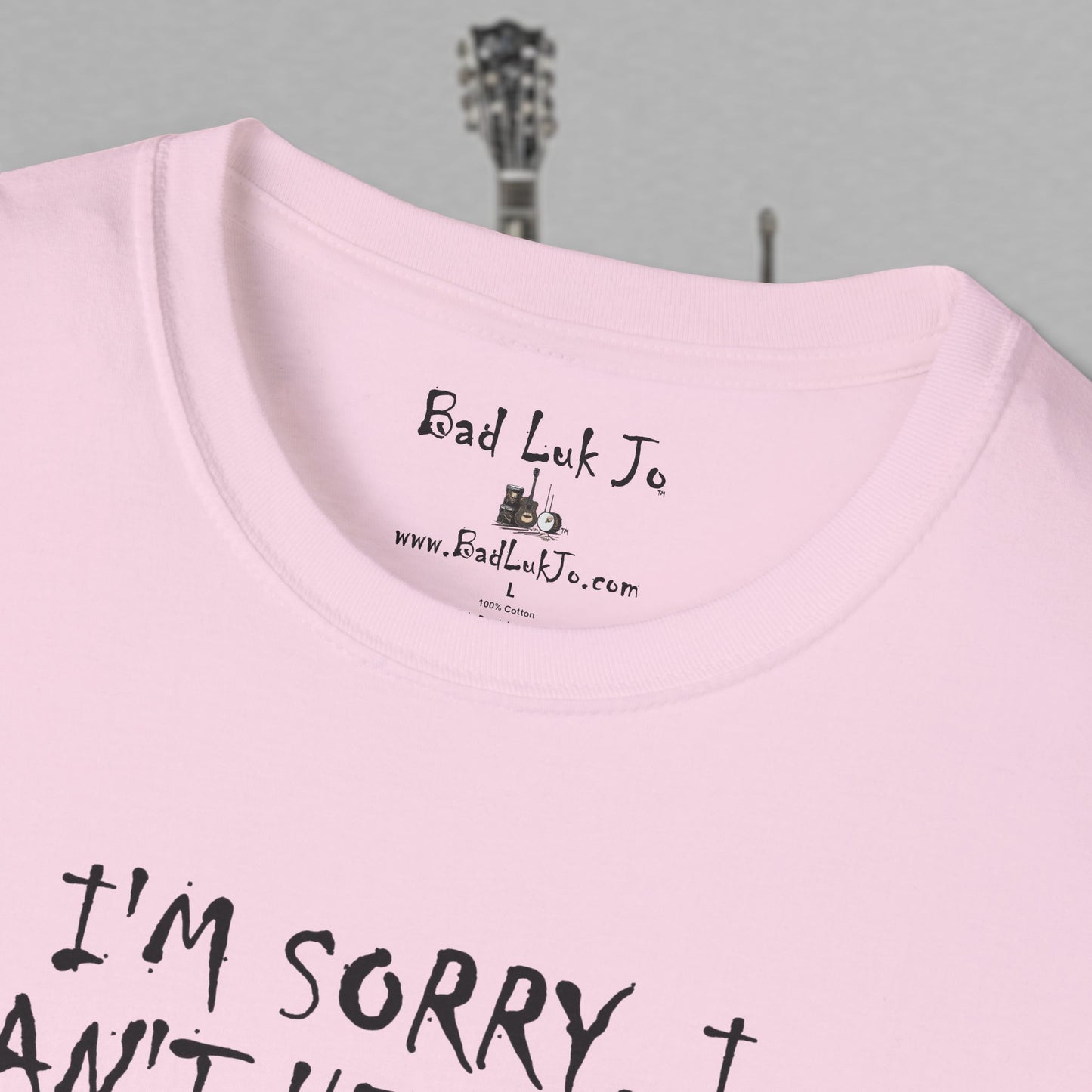 Bad Luk Jo "I'm Sorry, I Can't Hear You; I Have an Ear Infuktion" - Unisex Softstyle T-Shirt - FREE ECONOMY SHIPPING