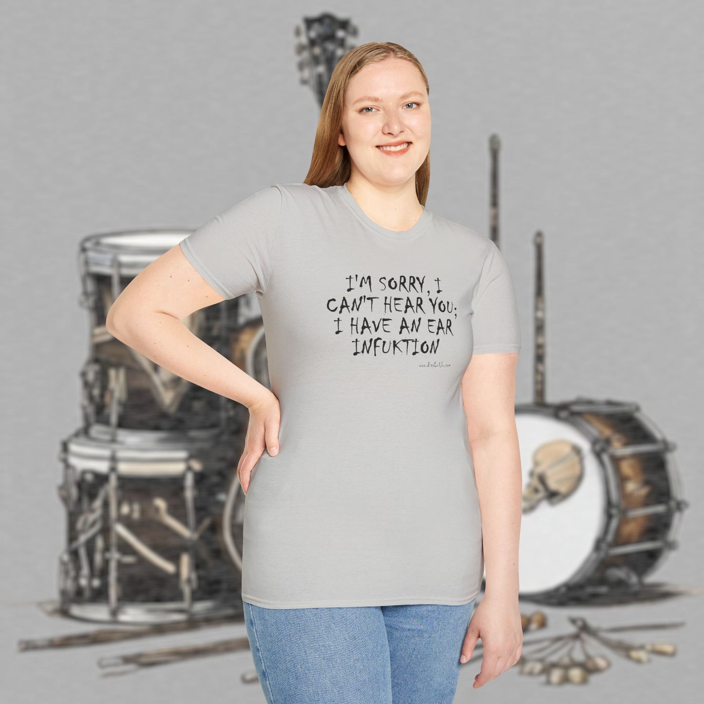 Bad Luk Jo "I'm Sorry, I Can't Hear You; I Have an Ear Infuktion" - Unisex Softstyle T-Shirt - FREE ECONOMY SHIPPING