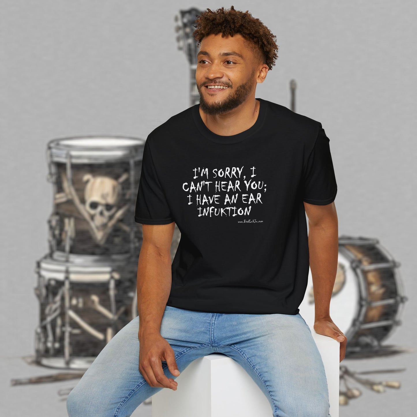 Bad Luk Jo "I'm Sorry, I Can't Hear You; I Have an Ear Infuktion" - Unisex Softstyle T-Shirt - FREE ECONOMY SHIPPING