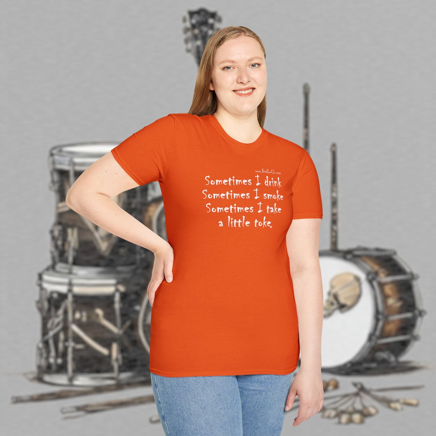 Bad Luk Jo "Sometimes I drink, Sometimes I smoke, Sometimes I take a little toke" - Unisex Softstyle T-Shirt - FREE ECONOMY SHIPPING