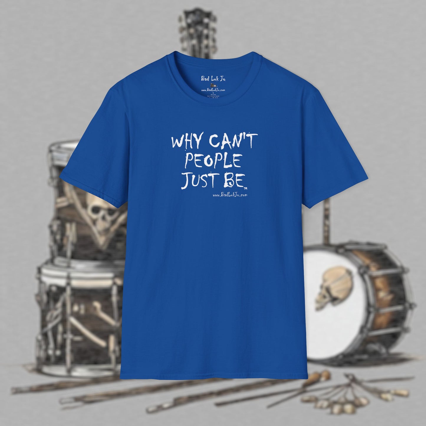 Bad Luk Jo "Why Can't People Just Be" - Unisex Softstyle T-Shirt - Perfect for Musicians and Music Lovers - FREE ECONOMY SHIPPING