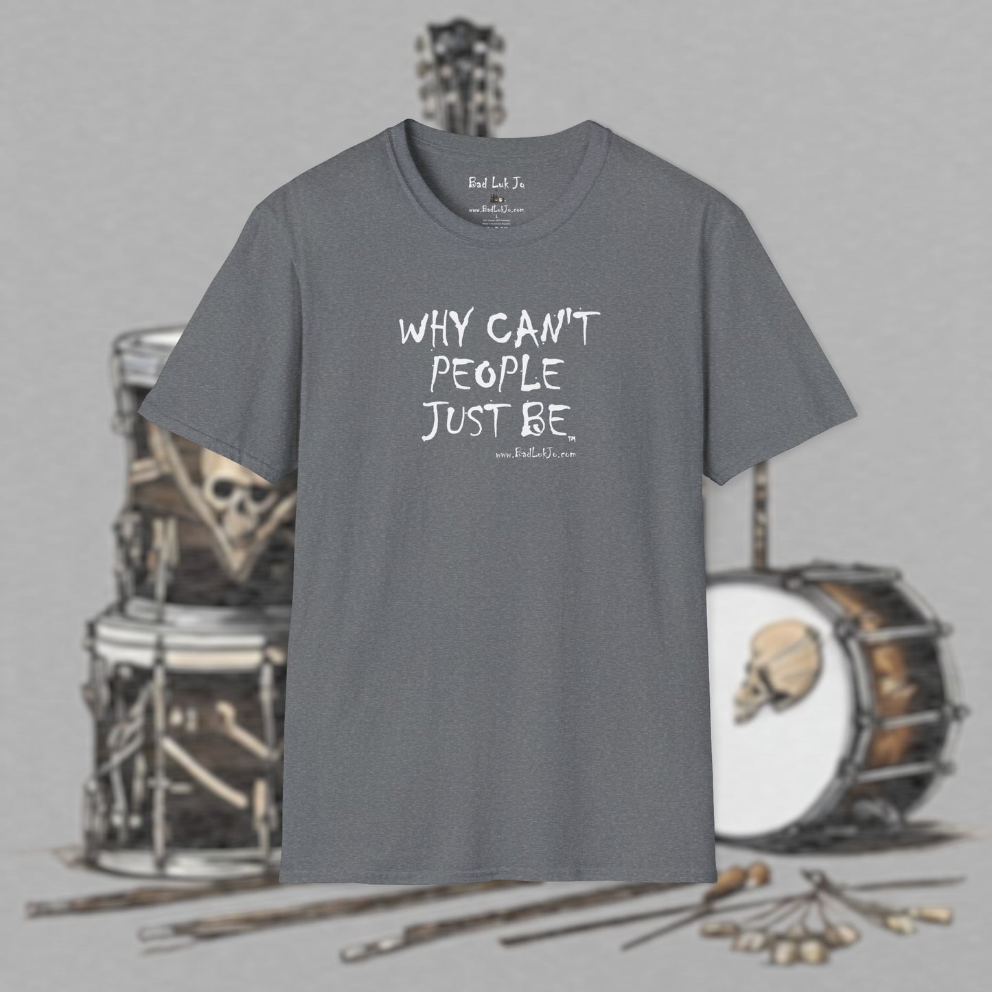 Bad Luk Jo "Why Can't People Just Be" - Unisex Softstyle T-Shirt - Perfect for Musicians and Music Lovers - FREE ECONOMY SHIPPING