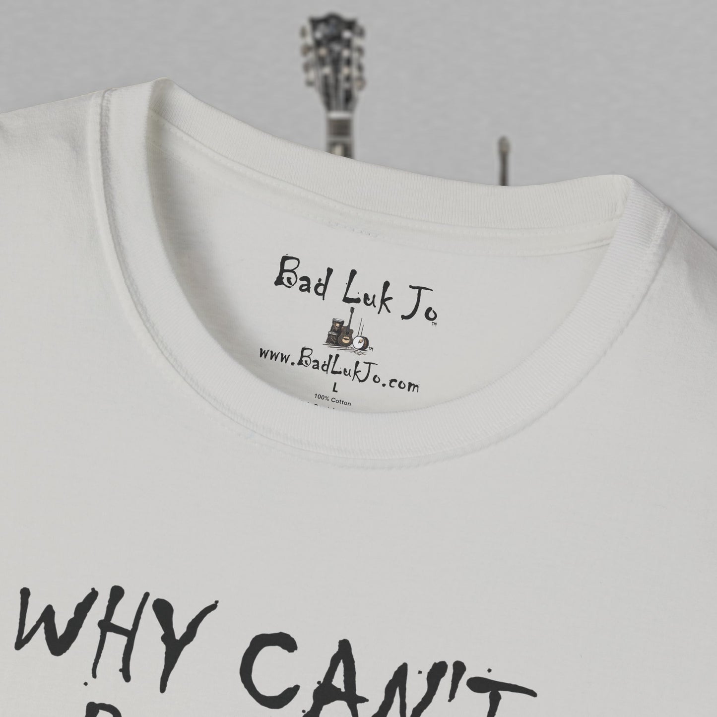 Bad Luk Jo "Why Can't People Just Be" - Unisex Softstyle T-Shirt - Perfect for Musicians and Music Lovers - FREE ECONOMY SHIPPING