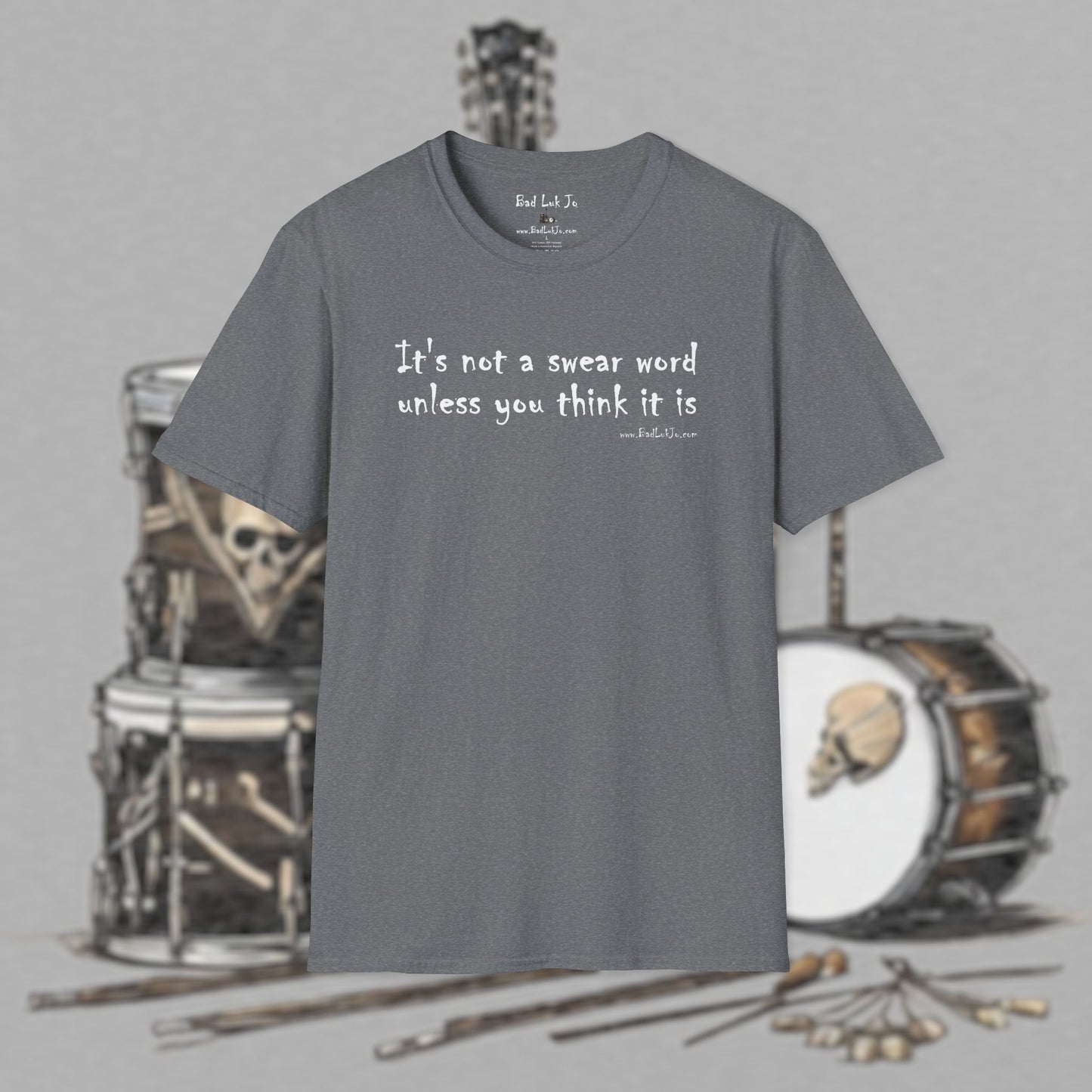 Bad Luk Jo "It's not a swear word unless you think it is" - Unisex Softstyle T-Shirt - FREE ECONOMY SHIPPING