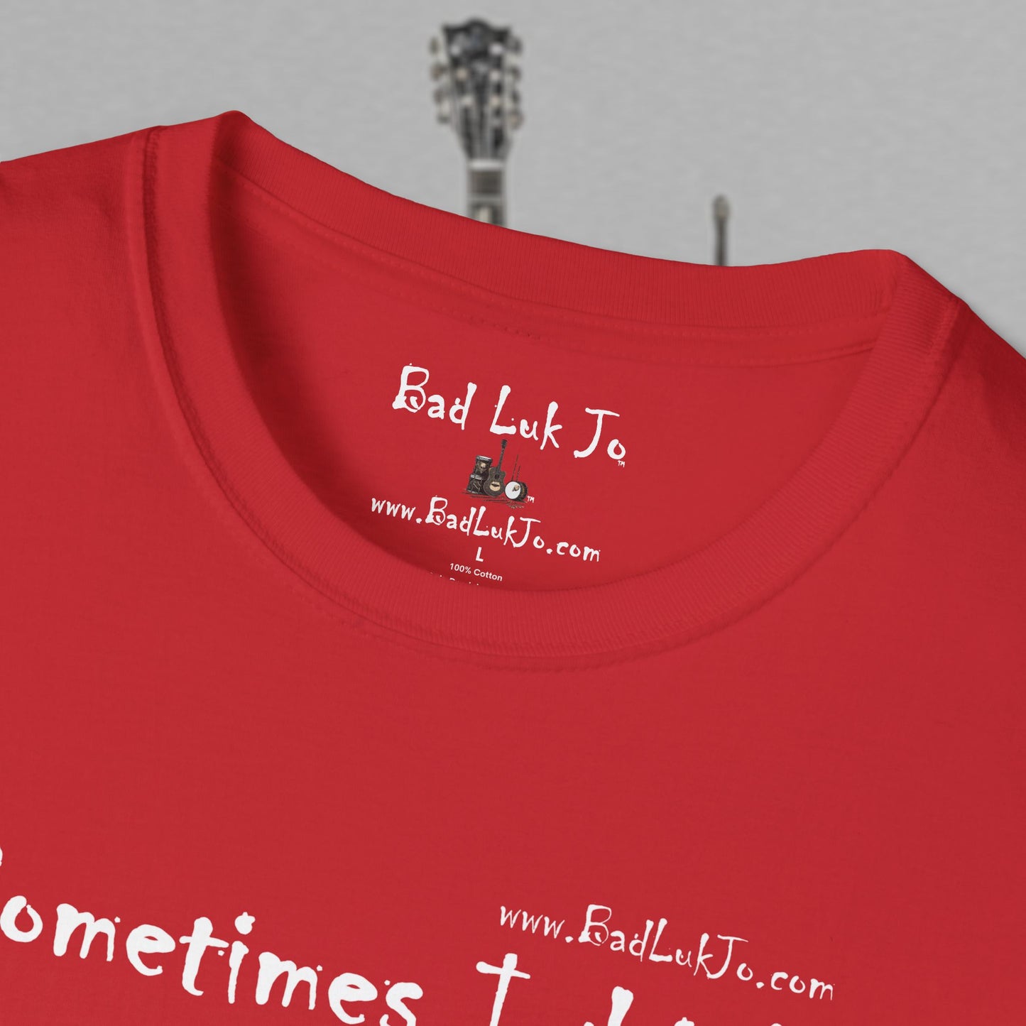 Bad Luk Jo "Sometimes I drink, Sometimes I smoke, Sometimes I take a little toke" - Unisex Softstyle T-Shirt - FREE ECONOMY SHIPPING