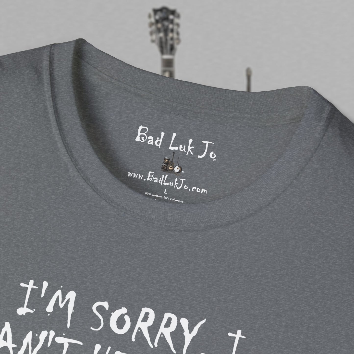 Bad Luk Jo "I'm Sorry, I Can't Hear You; I Have an Ear Infuktion" - Unisex Softstyle T-Shirt - FREE ECONOMY SHIPPING