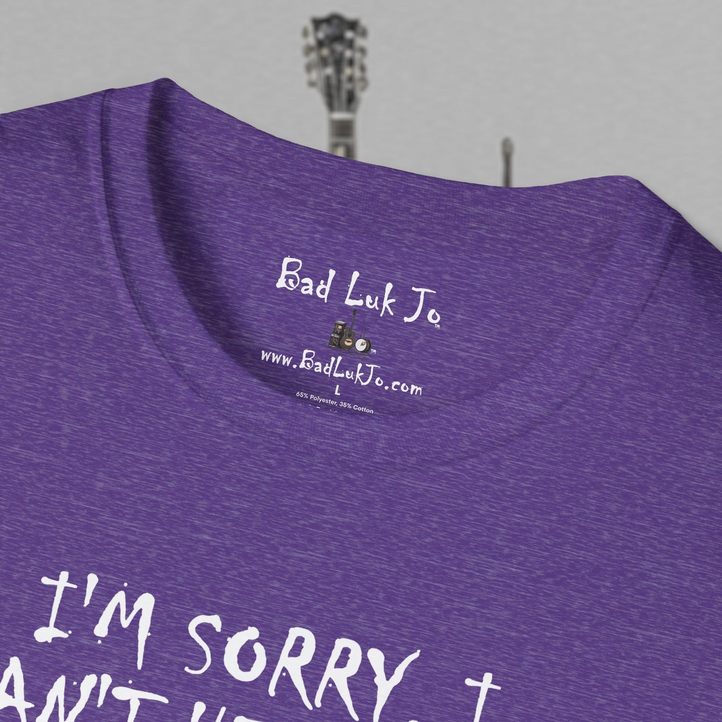 Bad Luk Jo "I'm Sorry, I Can't Hear You; I Have an Ear Infuktion" - Unisex Softstyle T-Shirt - FREE ECONOMY SHIPPING