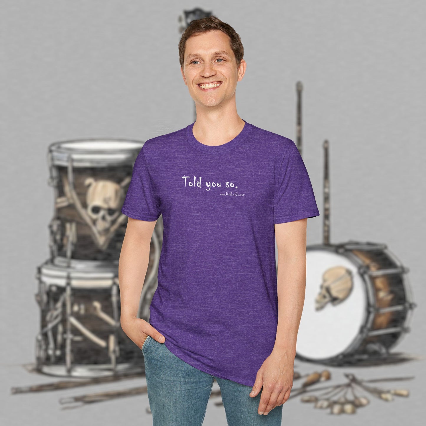 Bad Luk Jo "Told you so." Unisex Softstyle T-Shirt - FREE ECONOMY SHIPPING