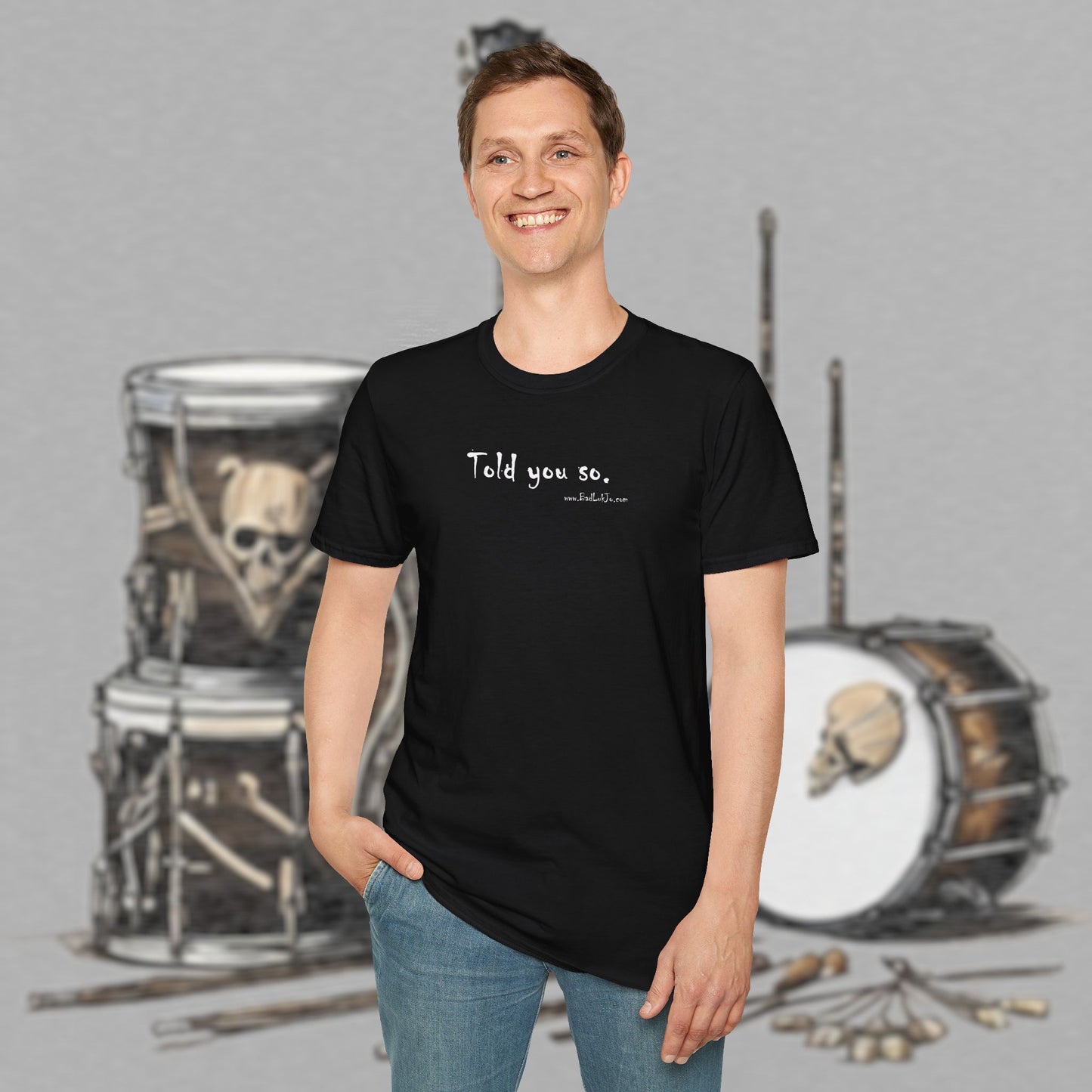 Bad Luk Jo "Told you so." Unisex Softstyle T-Shirt - FREE ECONOMY SHIPPING
