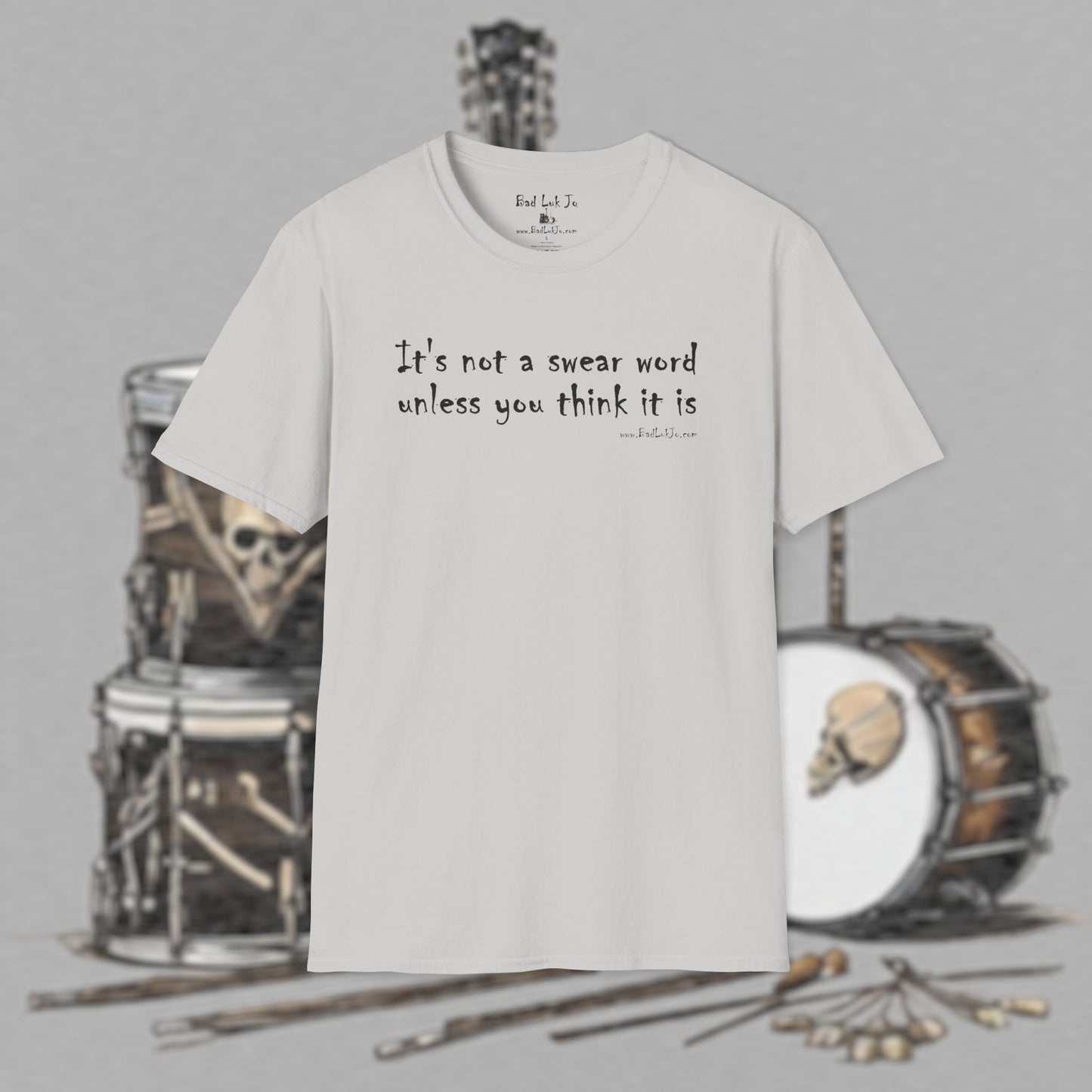Bad Luk Jo "It's not a swear word unless you think it is" - Unisex Softstyle T-Shirt - FREE ECONOMY SHIPPING