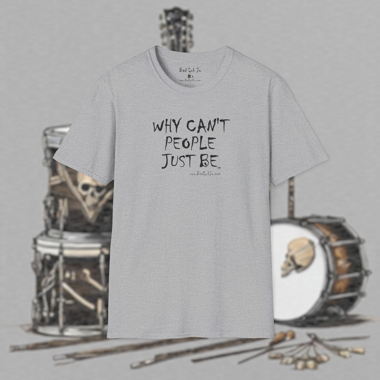 Bad Luk Jo "Why Can't People Just Be" - Unisex Softstyle T-Shirt - Perfect for Musicians and Music Lovers - FREE ECONOMY SHIPPING