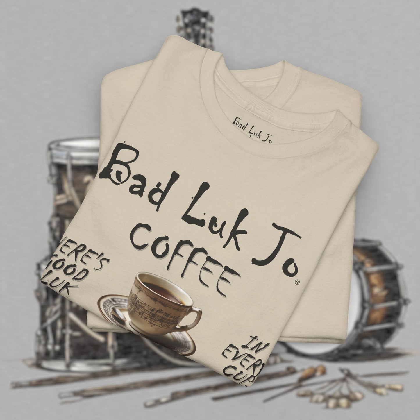 Bad Luk Jo Unisex Heavy Cotton Tee - "There's Good Luk in Every Cup" - Perfect Gift for Coffee Lovers - FREE ECONOMY SHIPPING