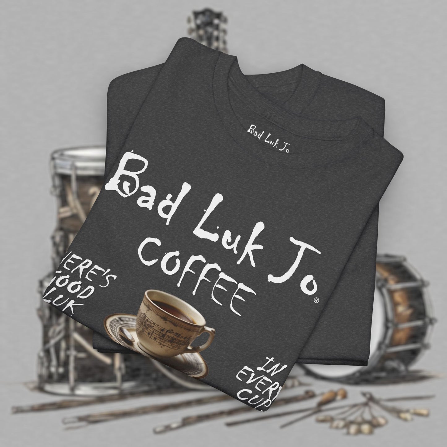 Bad Luk Jo Unisex Heavy Cotton Tee - "There's Good Luk in Every Cup" - Perfect Gift for Coffee Lovers - FREE ECONOMY SHIPPING