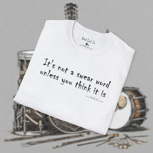 Bad Luk Jo "It's not a swear word unless you think it is" - Unisex Softstyle T-Shirt - FREE ECONOMY SHIPPING